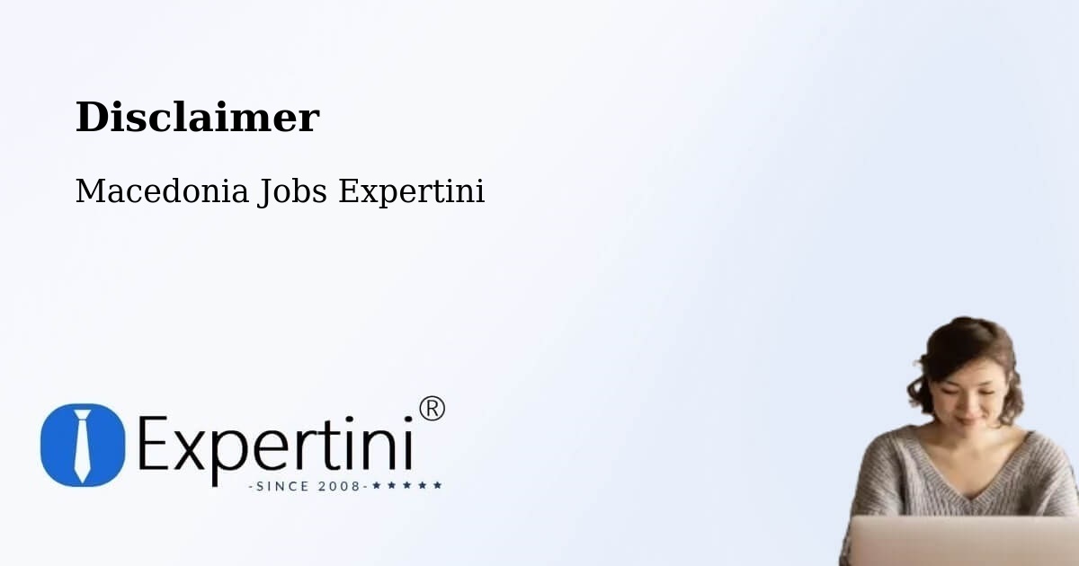 Disclaimer – Dolno Palčište - Macedonia Jobs Expertini