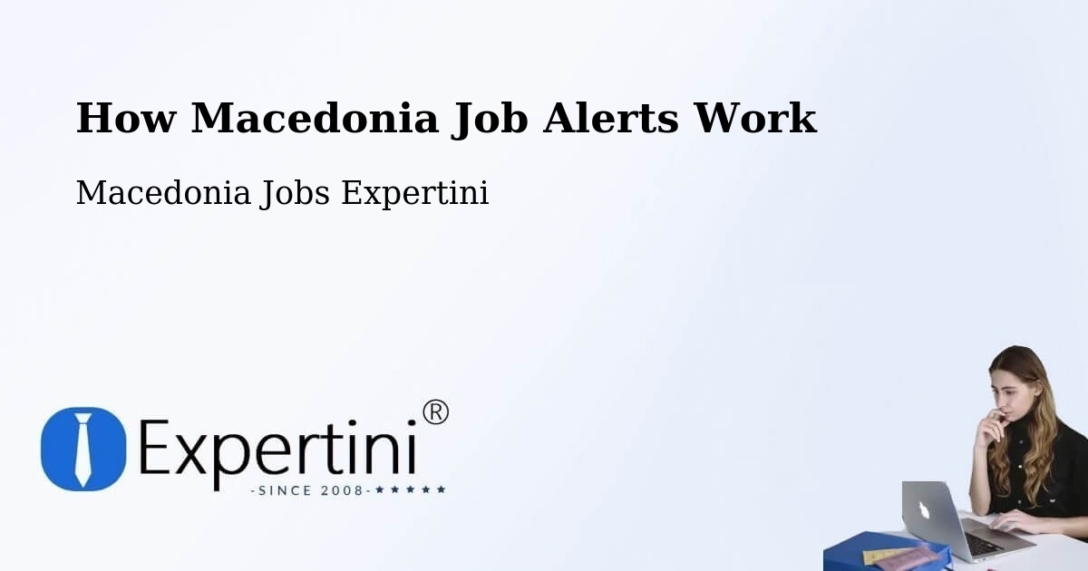 Job Alert System Overview – Dolno Palčište - Macedonia Jobs Expertini