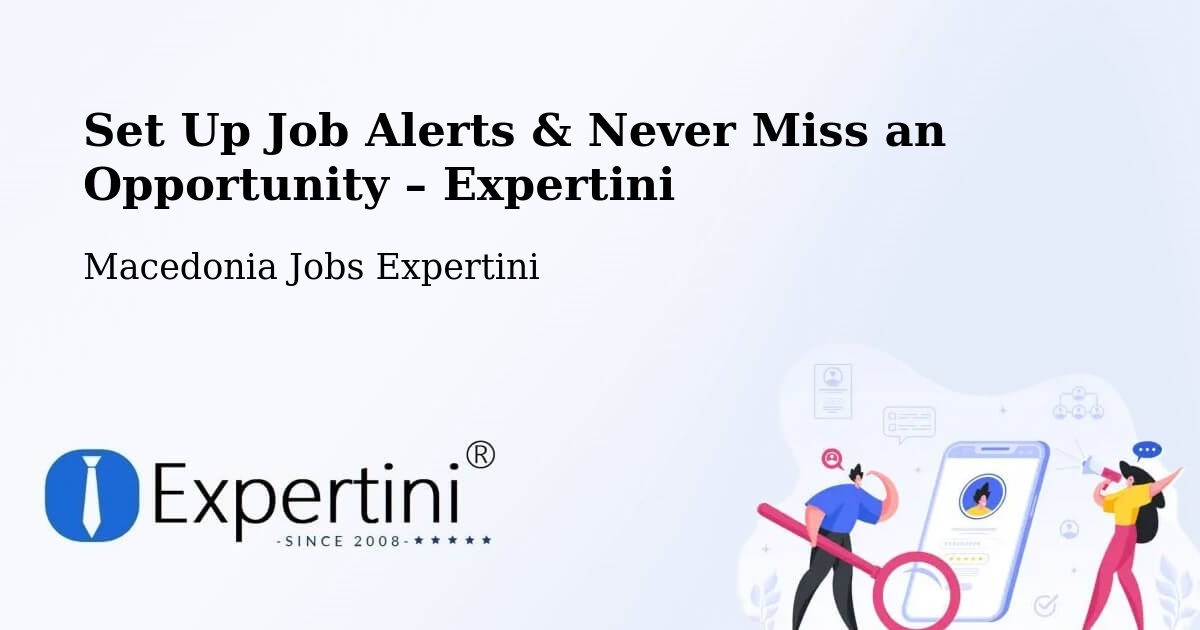 Job Alerts Guide – Get Notified About New Jobs in Dolno Palčište - Dolno Palčište, Macedonia Jobs Expertini