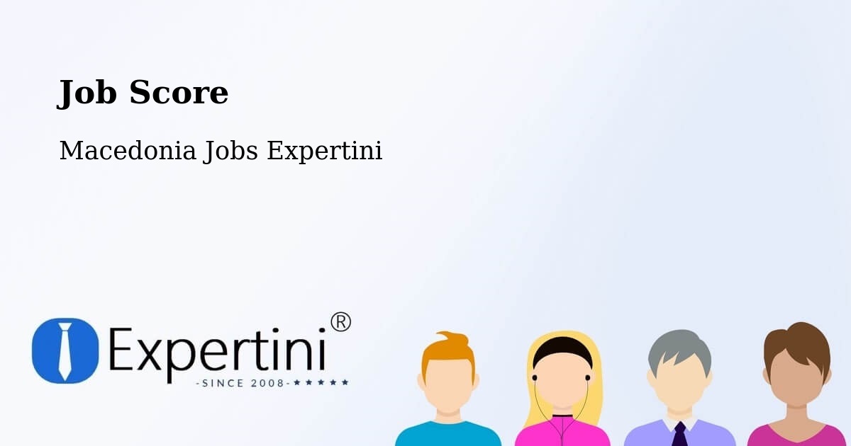 Job Score & Job Description Score Tool – Dolno Palčište - Macedonia Jobs Expertini